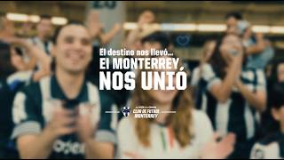 El Destino Nos Llevó... El Monterrey Nos Unió.
