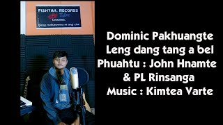 Video thumbnail of "LENG DANG TANG A BEL - Dominic Pakhuangte (Khawlian Rawlthar kan inleng)"