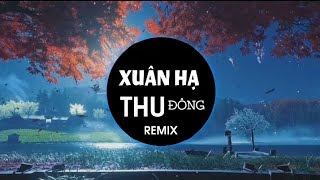 XUÂN HẠ THU ĐÔNG REMIX | PHƯƠNG THANH X MK REMIX | MUSIC REMIX | Nhắm mắt lại lòng ta vẫn yêu...