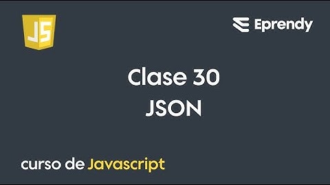 CLASE 30 | Curso JavaScript desde cero | JSON
