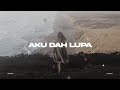 Aku Dah Lupa( speed up + lyrics )🎧