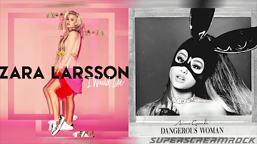 "I Would Everyday" - Mashup of Zara Larsson/Ariana Grande