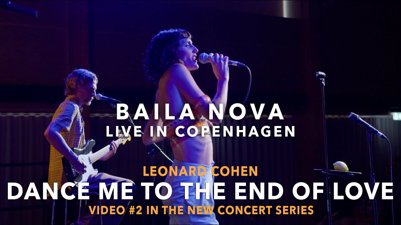Baila Nova - Dance Me to the End of Love - Live In Copenhagen (#2 series in concert series) Baila Nova - Dance Me to the End of Love - Live In Copenhagen (#2 series in concert series)