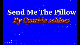 Cynthia Schloss - Send Me The Pillow/Lyrics