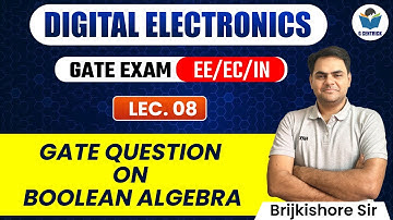 Lec 08 GATE Question Discussion in Boolean Algebra || Digital Electronics for GATE Exam