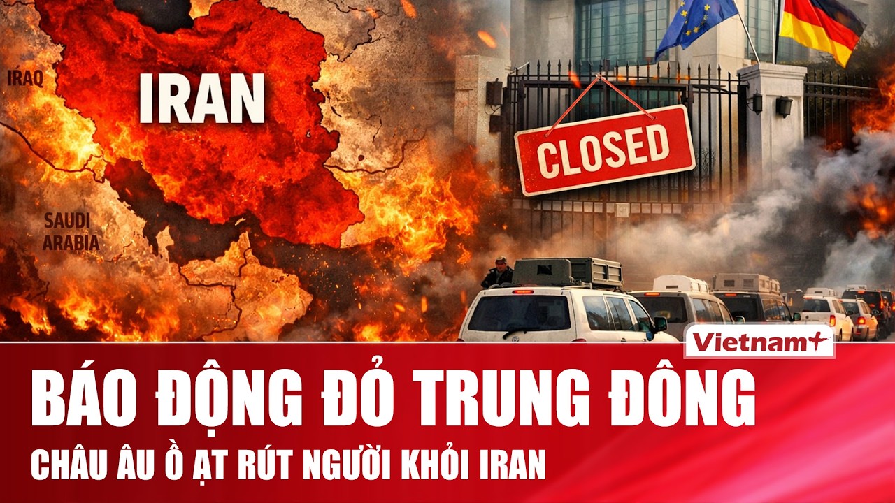 Châu Âu ồ ạt rút người khỏi Iran, đại sứ quán đóng cửa khẩn cấp khi Trung Đông “nóng như chảo lửa”