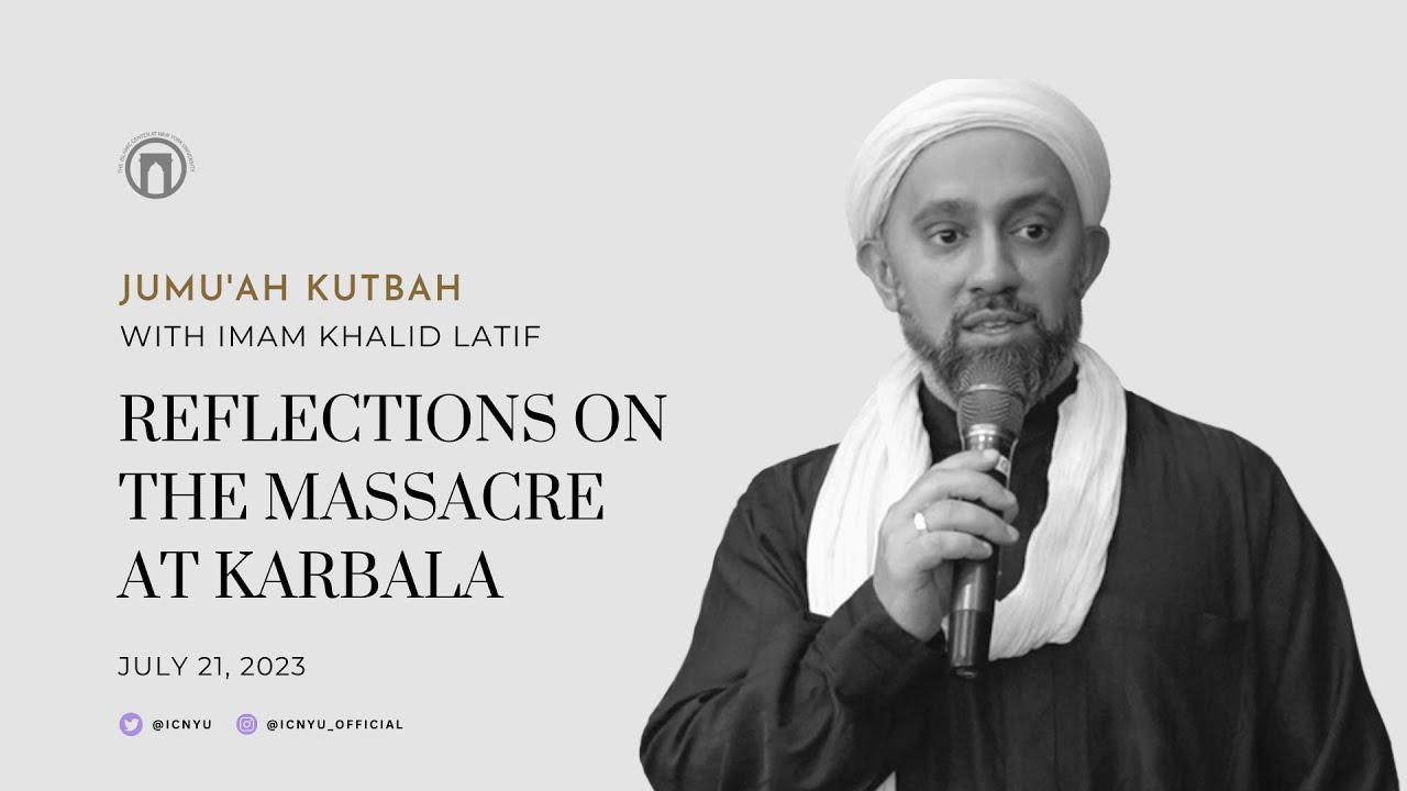 Reflections on the Massacre at Karbala | Jumu’ah Khutbah | Imam Khalid Latif | 7.21.2023