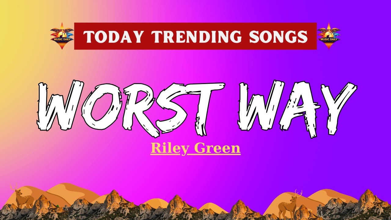 Riley Green - Worst Way (Lyrics) Riley Green - Worst Way (Lyrics)