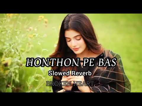 Honthon Pe Bas - Mika Sing ||Slowed Reverb ||Broken Heart