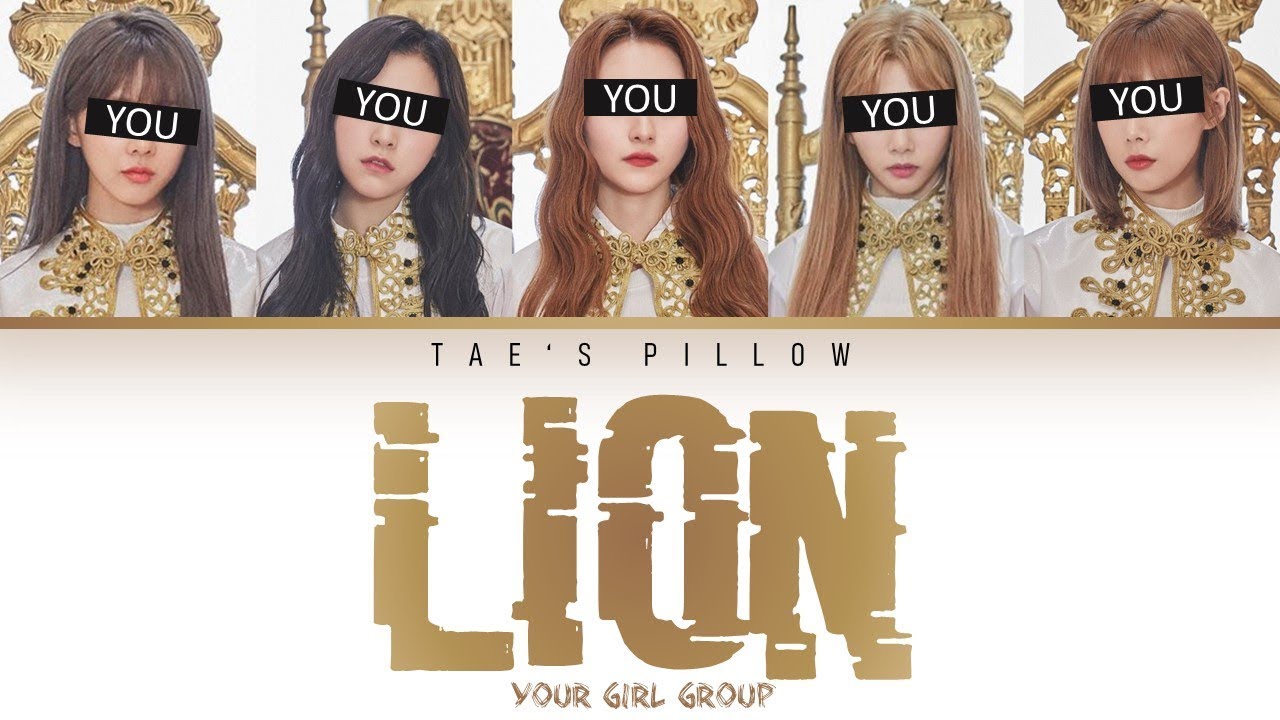 LION - YOUR GIRL GROUP (5 MEMBER VER) [HAN/ROM/ENG] {COLOR CODED LYRICS}