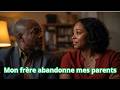 MON FRERE ABANDONNE MES PARENTS