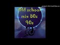 Dj las1 old school mix 80s  90s a