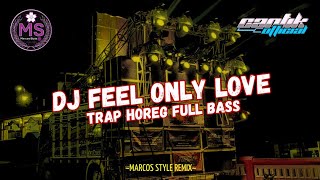 Spesial DJ Feel Only Love - Full Bass Horeg - Trap Party Karnaval - DJ Cantik _Cek Sound