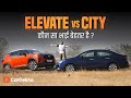 Honda city vs honda elevate which is better  detailed comparison