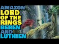 Amazon Lord of the Rings: Beren and Luthien