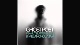 Ghostpoet - Cash and Carry Me Home - Original