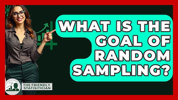 What Is The Goal Of Random Sampling? - The Friendly Statistician
