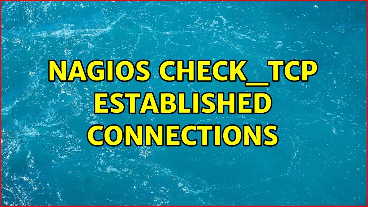 Nagios check tcp established connections youtube