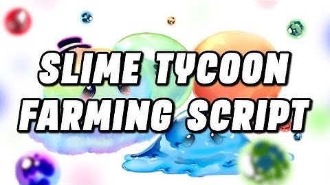 Slime Tycoon Farming Script