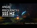 555 Hz Angel Frequency for Change, Transformation & New Beginnings | Energy Shift