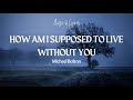 Michael Bolton - How Am I Supposed to Live Without You (Lyrics)