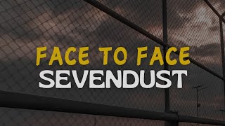Face to Face - Sevendust | Lyrics