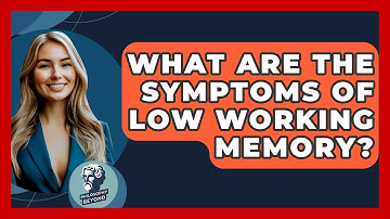 What Are The Symptoms Of Low Working Memory? - Philosophy Beyond