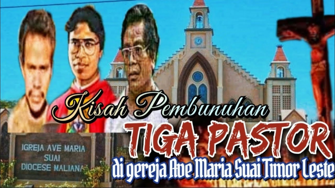 KISAH PEMBUNUHAN TIGA PASTOR DI GEREJA AVE MARIA SUAI TIMOR LESTE | Narasi dari Timur