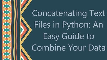 Concatenating Text Files in Python: An Easy Guide to Combine Your Data