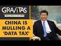 Gravitas: Is China about to impose 'data tax' on Tech giants?