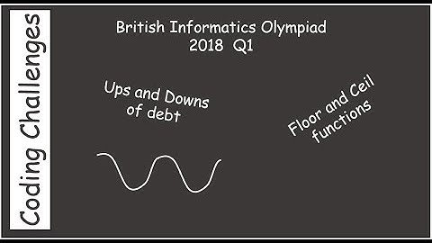 British Informatics Olympiad (BIO) 2018 Q1 Ups and Downs of debt