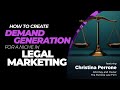 How To Create Demand Generation For a Niche In Legal Marketing