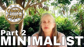 MINIMALIST LIVING Part 2   THE MATRIX, QUARTZ CRYSTAL