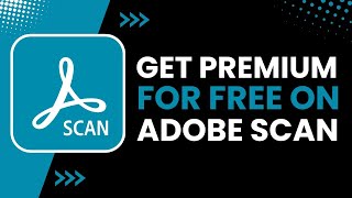How to Get Premium for Free on Adobe Scan !