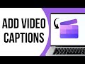 How to Add Captions in Microsoft Clipchamp ?