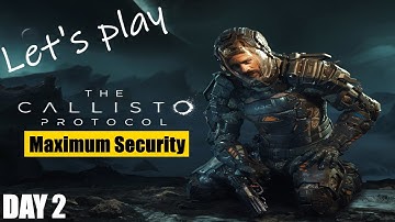 [The Callisto Protocol] playthrough on maximum security difficulty, day 2