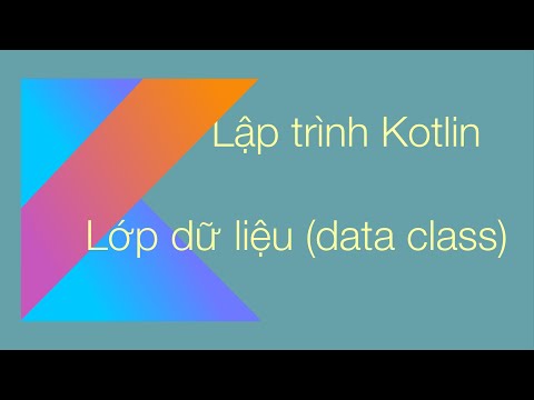 Video: Lớp dữ liệu Kotlin là gì?