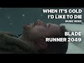 When It S Cold I D Like To Die By Moby Ft Ryan Gosling BLADE RUNNER 2049 When It S Cold I D Like To Die By Moby Ft Ryan Gosling BLADE RUNNER 2049