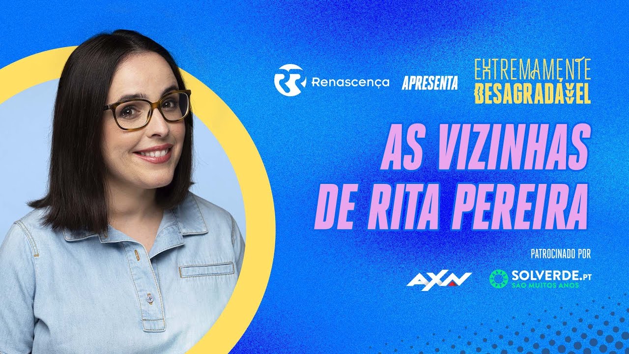 As Vizinhas de Rita Pereira - Extremamente Desagradável