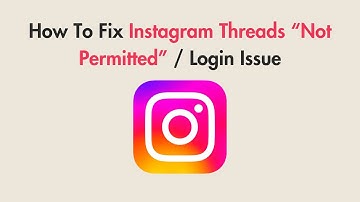 How To Fix Instagram Threads “Not Permitted” / Login Issue