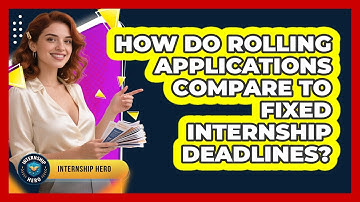 How Do Rolling Applications Compare To Fixed Internship Deadlines? - Internship Hero