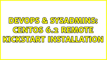 DevOps & SysAdmins: centos 6.2 remote kickstart installation (2 Solutions!!)