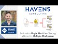 Maintain a Single File When Sharing a Report in Multiple Workspaces and Apps