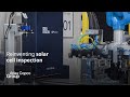 Reinventing solar cell inspection | Atlas Copco Group