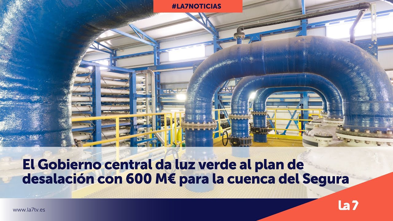 El Gobierno da luz verde al plan de desalación | La 7 - YouTube