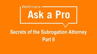 Ask a Pro: Secrets of the Subrogation Attorney Part II