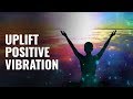 Uplift Positive Vibration: Let Go Of Anxiety, Depression, Worries - Aura Cleanse Binaural Beats