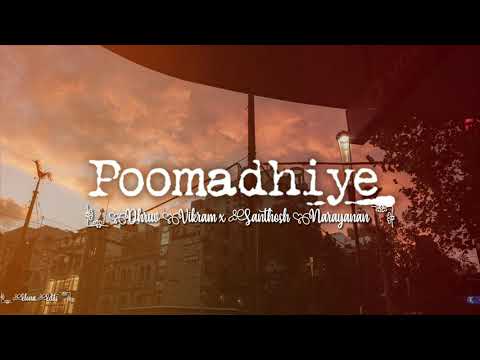  Poomadhiye lyric video  Dhruv Vikram x Santhosh Narayanan