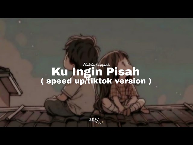 Nabila Taqiyyah - Ku Ingin Pisah [ speed up/tiktok version ] class=