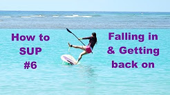 How to SUP #6: Falling and Getting Back on